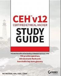 CEH v12 Certified Ethical Hacker Study Guide with 750 Practice Test Qu