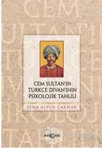 Cem Sultan'ın Türkçe Divan'ının Psikolojik Tahlili