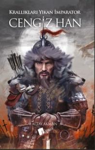 Cengiz Han - Krallıkları Yıkan İmparator Altay Akman