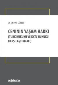 Ceninin Yaşam Hakkı - Türk Hukuku ve KKTC Hukuku Karşılaştırmalı