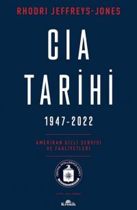 CIA Tarihi 1947-2022: Amerikan Gizli Servisi ve Faaliyetleri