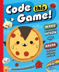 Code This Game!: Make Your Game Using Python Then Break Your Game to C