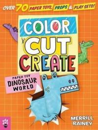 Color Cut Create Play Sets : Dinosaur World Merrill Rainey