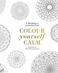Colour Yourself Calm: A Mindfulness Colouring Book Tiddy Rowan