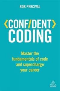 Confident Coding: Master the Fundamentals of Code and Supercharge Your Career (Confident Series)