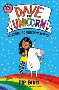 Dave the Unicorn: Welcome to Unicorn School : 1 Pip Bird