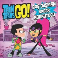 DC Comics: Teen Titans Go! Baş Düşman Kadar Korkutucu (Ciltli)