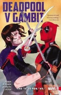 Deadpool V Gambit: The V is for Vs Ben Acker