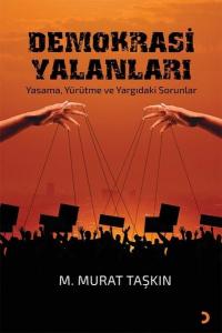 Demokrasi Yalanları - Yasama, Yürütme ve Yargıdaki Sorunlar M. Murat T