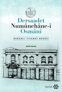 Dersaadet Numünehane-i Osmani - Osmanlı Ticaret Müzesi Şefik Memiş
