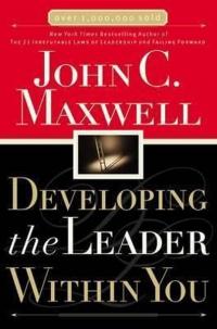 Developing the Leader Within You John C. Maxwell