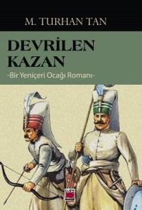 Devrilen Kazan - Bir Yeniçeri Ocağı Romanı