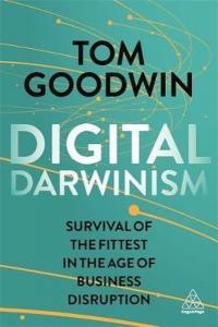 Digital Darwinism: Survival of the Fittest in the Age of Business Disruption (Kogan Page Inspire)