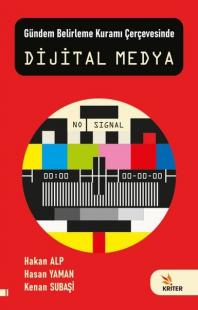 Dijital Medya - Gündem Belirleme Kuramı Çerçevesinde Hakan Alp