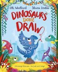 Dinosaurs Don't Draw Elli Woollard