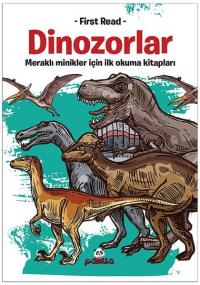 Dinozorlar - Meraklı Minikler İçin İlk Okuma Kitapları Kolektif