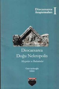 Diocaesarea Doğu Nekropolis - Mezarlar ve Buluntular Ümit Aydınoğlu