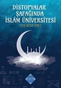 Distopyalar Şafağında İslam Üniversitesi Ayşe Merve Yönet