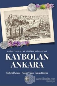 Doğal, Tarihsel ve Kültürel Değerleriyle Kaybolan Ankara