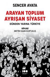 Arayan Toplum, Ayrışan Siyaset: Dünden Yarına Türkiye