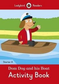Dom Dog and his Boat Activity Book- Ladybird Readers Starter Level A L