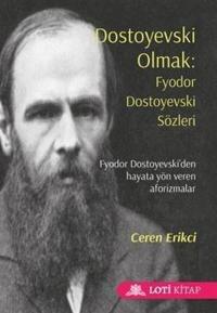 Dostoyevski Olmak: Fyodor Dostoyevski Sözleri