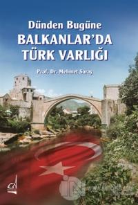 Dünden Bugüne Balkanlar'da Türk Varlığı