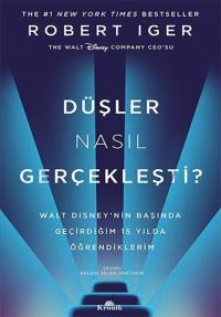 Düşler Nasıl Gerçekleşti? Robert Iger