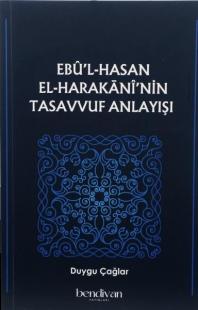 Ebu'l-Hasan El-Harakani'nin Tasavvuf Anlayışı (Ciltli) Duygu Çağlar