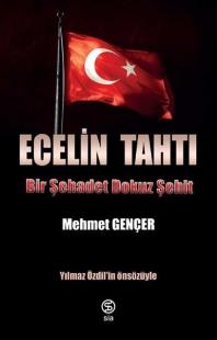 Ecelin Tahtı Bir Şehadet Dokuz Şehit Mehmet Gençer