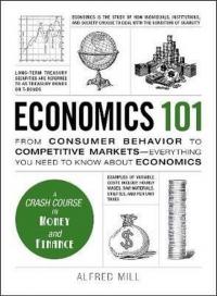 Economics 101: From Consumer Behavior to Competitive Markets--Everything You Need to Know about Econ (Ciltli)