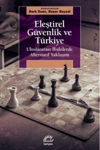 Eleştirel Güvenlik ve Türkiye - Uluslararası İlişkilerde Alternatif Ya