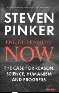 Enlightenment Now: The Case for Reason Science Humanism and Progress S