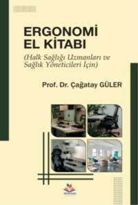 Ergonomi El Kitabı - Halk Sağlığı Uzmanları ve Sağlık Yöneticileri İçin