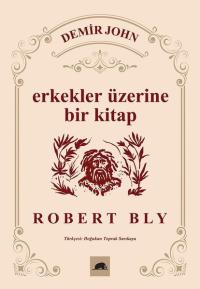 Erkekler Üzerine Bir Kitap - Demir John Robert Bly