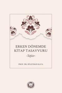 Erken Dönemde Kitap Tasavvuru - Tefsir Süleyman Kaya