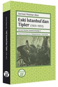 Eski İstanbul'dan Tipler 1931 - 1951 Sermet Muhtar Alus