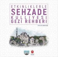 Etkinliklerle Şehzade Külliyesi Gezi Rehberi Kolektif