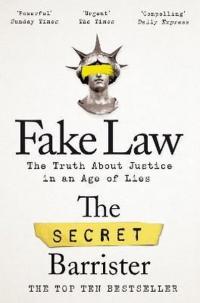 Fake Law: The Truth About Justice in an Age of Lies The Secret Barrist