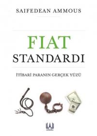 Fiat Standardı: İtibari Paranın Gerçek Yüzü Saifedean Ammous