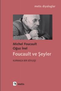 Foucault ve Şeyler - Kurmaca Bir Söyleşi