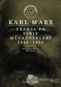 Fransa'da Sınıf Mücadeleleri 1848 -1850 %25 indirimli Karl Marx