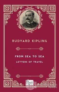 From Sea To Sea Letters of Travel