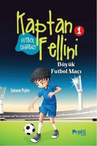 Futbol Sihirbazı Kaptan Fellini 1 - Büyük Futbol Maçı