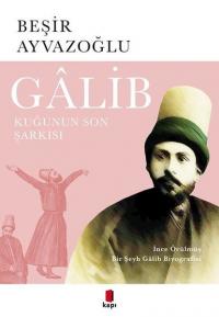 Galib: İnce Örülmüş Bir Şeyh Galib Biyografisi
