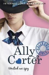 Gallagher Girls: United We Spy Ally Carter