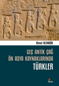 Geç Antik Çağ Ön Asya Kaynaklarında Türkler Ahmet Altungök