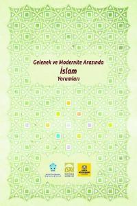 Gelenek ve Modernite Arasında İslam Yorumları Kolektif