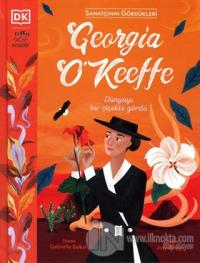 Georgia O'Keeffe - Dünyayı Bir Çiçekte Gördü (Ciltli) Gabrielle Balkan