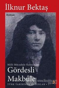 Gördesli Makbule - Türk Tarihinde Kadınlar 1